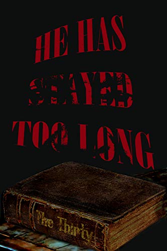 He Has Stayed Too Long